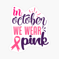 In October We Wear Pink Tumor Gift