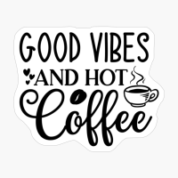 Good Vibes And Hot Coffee Gift