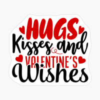 Hugs Kisses And Valentine's Wishes Valentine's Day