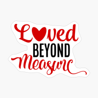 Loved Beyond Measure Valentine's Day