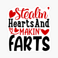 Stealin' Hearts And Makin' Farts Valentine's Day