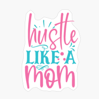 Hustle Like A Mmom Mother's Day