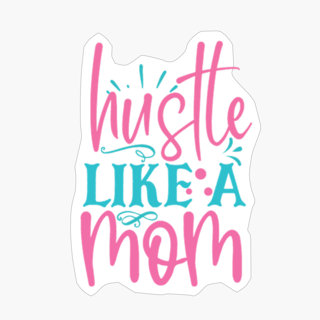 Hustle Like A Mmom Mother's Day