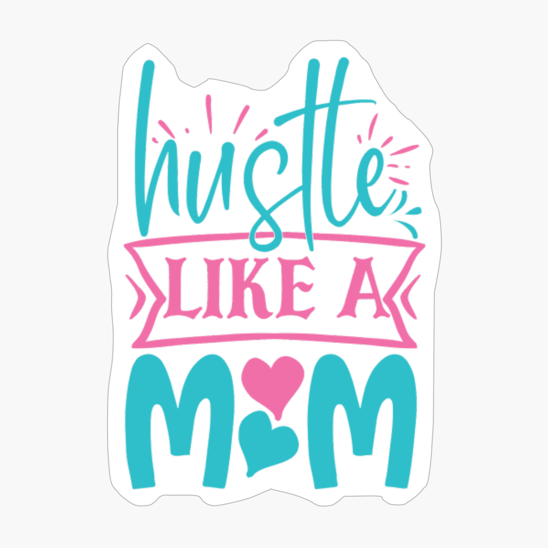 Hustle Like A Mom Mother's Day