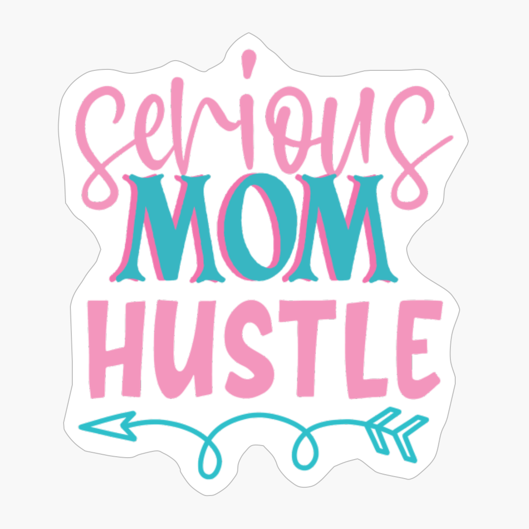Serious Mom Hustle Mother's Day