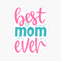 Best Mom Ever Mother's Day