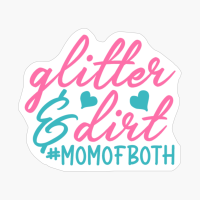 Glitter & Dirt # Momofboth Mother's Day