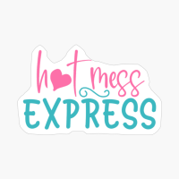 Hot Mess Express Mother's Day