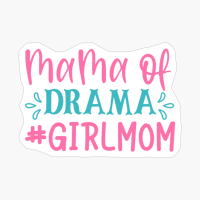 Mama Of Drama #girlmom Mother's Day