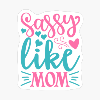 Sassy Like Mom Mother's Day