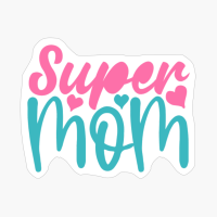 Super Mom Mother's Day