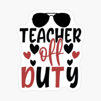 Teacher Off Duty | Teacher Gift