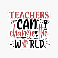Teachers Ca Change The World | Teacher Gift