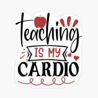 Teaching Is My Cardio | Teacher Gift