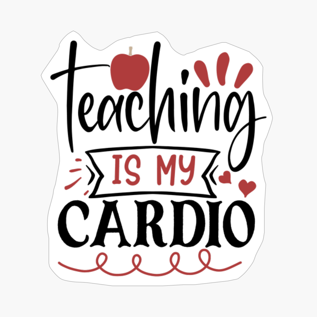 Teaching Is My Cardio | Teacher Gift
