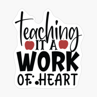 Teaching It A Work Of Heart | Teacher Gift