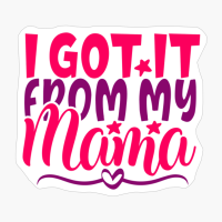 I Got It From My Mama | Baby Gift