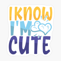 I Know I'm Cute | Baby Gift