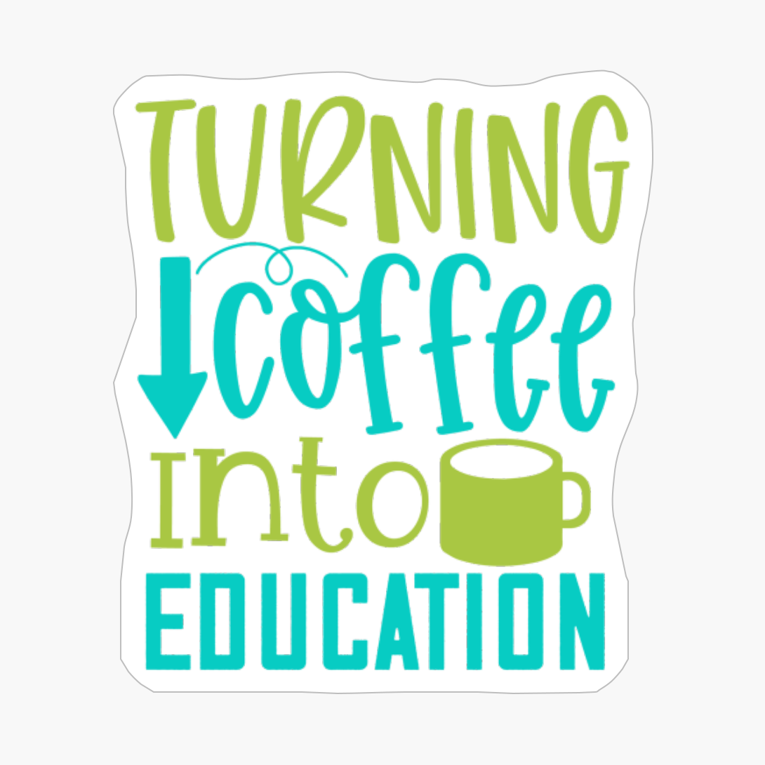 Turning Coffee Into Education | Teacher Gift And Student Gift