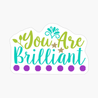 You Are Brilliant | Teacher Gift And Student Gift