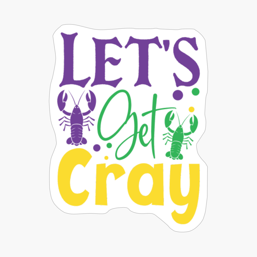 Let's Get Cray, Mardi Gras Gift, Fleur De Lis Gift