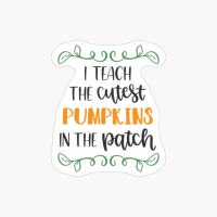 I Teach The Cutest Pumpkins, Pumpkin Gift, Halloween Gift, Teacher Gift