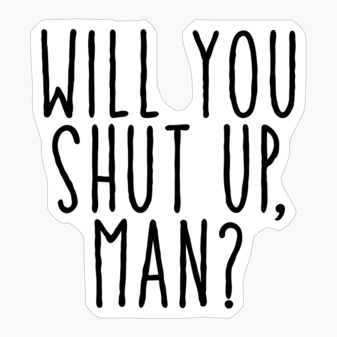 Will You Shut Up Man Presidential Debate 2020 Funny Debate Quote Biden Debate Jokes