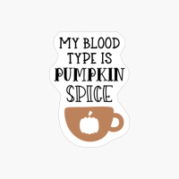 My Blood Type Is Pumpkin Spice, Pumpkin Gift, Halloween Gift
