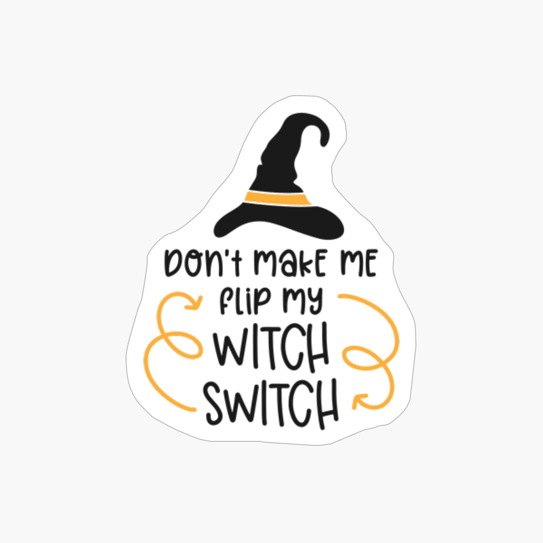 Don't Make Me Flip My Witch Switch, Pumpkin Gift, Halloween Gift