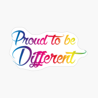 Proud To Be Different - Show Off Your LGBT Pride!