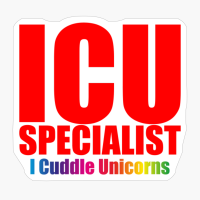 ICU Specialist (I Cuddle Unicorns) - The Perfect Gift For A ICU Nurse
