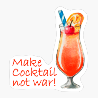 Make Cocktail Not War! - The Perfect Gift For A Cocktail And Party Lover!