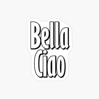 Bella Ciao - A Funny Gift For A Handsome Criminal And Tv Show Addicted!