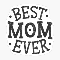 Best Mom Ever - A Cute Gift For A Fantastic Mom On Mother's Day!